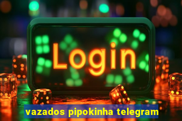 vazados pipokinha telegram